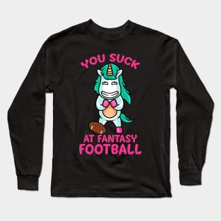 You Suck At Fantasy Football Loser Shame Unicorn Long Sleeve T-Shirt